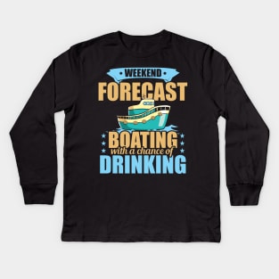 Weekend Forecast Boating with a Chance of Drinking Kids Long Sleeve T-Shirt